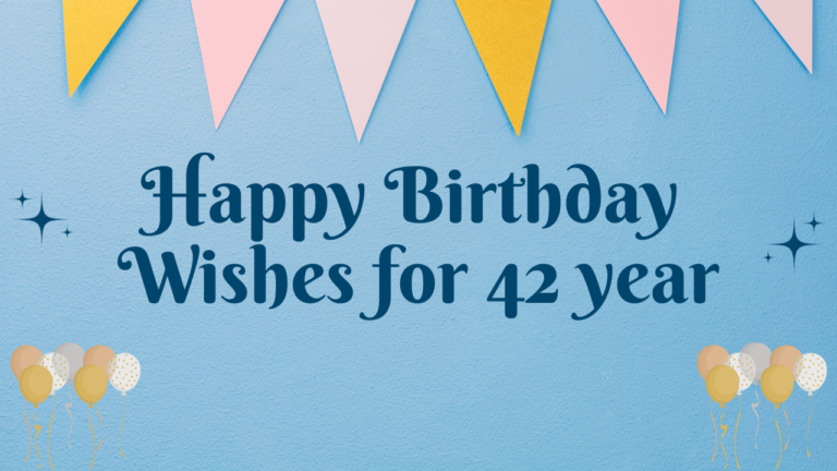 Happy Birthday Wishes for 42-year-old: