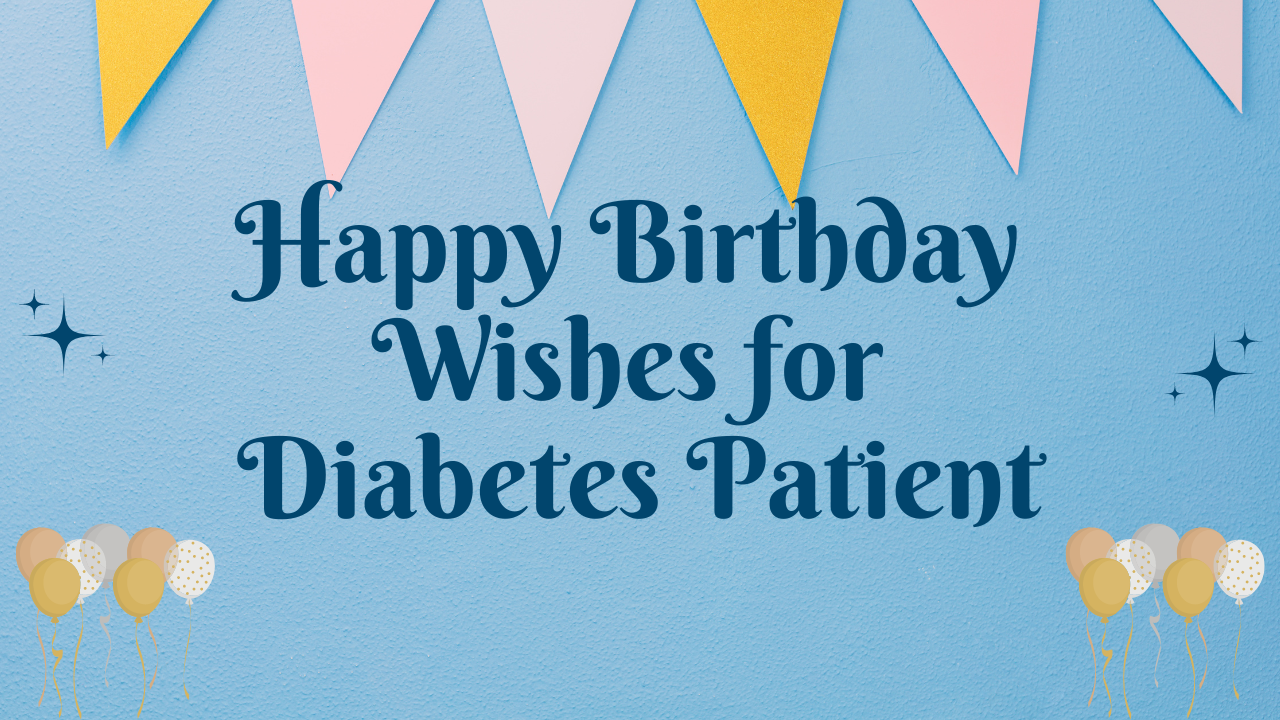 Birthday Wishes for Diabetes Patient: