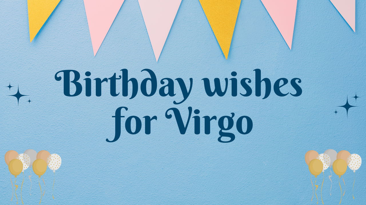 Birthday wishes for Virgo