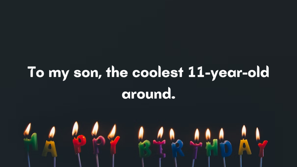 11 Years Old Son Birthday Wishes from Dad: