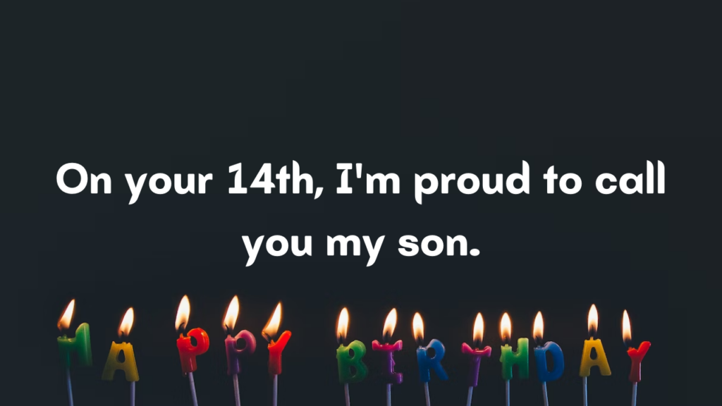 Birthday Wishes for 14 Years Old son from Dad: