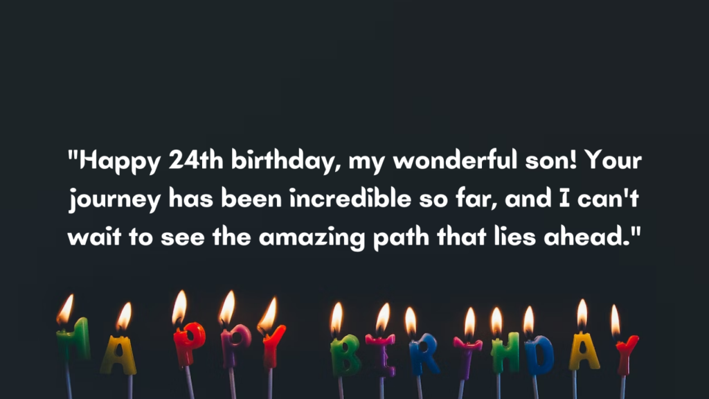 Birthday Messages for a Wonderful 24-Year-Old Son: