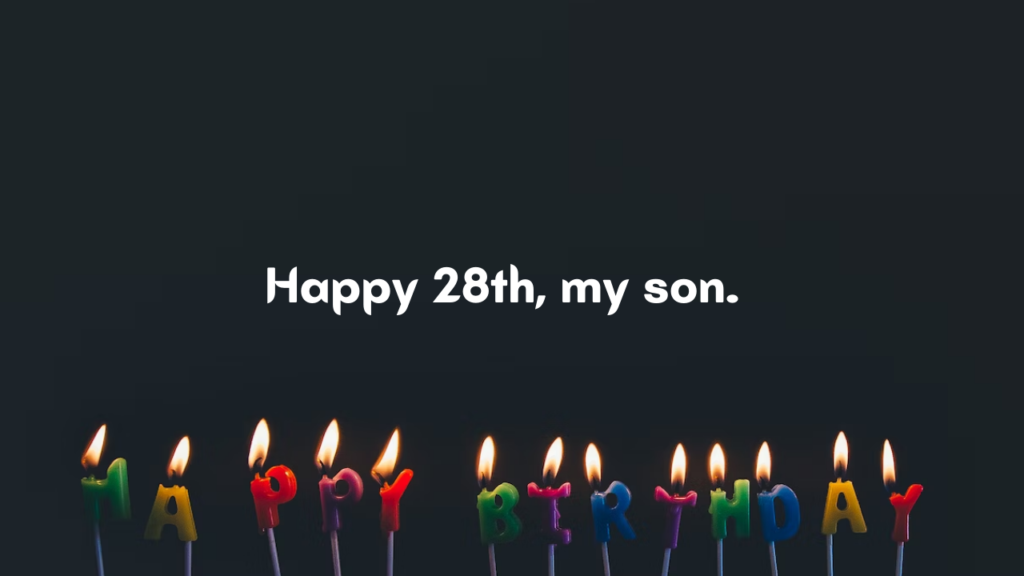 28 Years Old son Birthday Wishes from Dad: