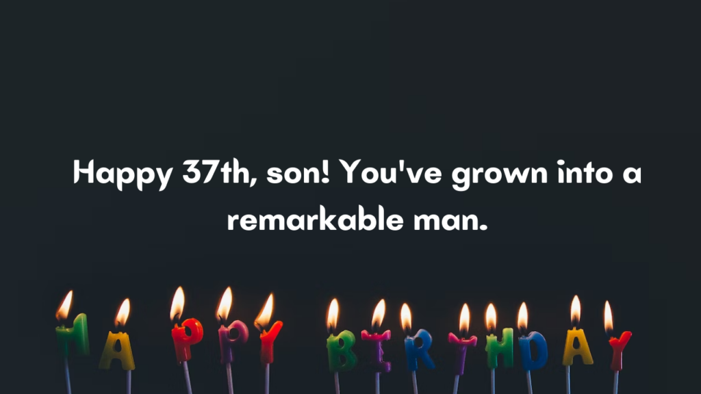 37 Years Old son Birthday Wishes from Dad: