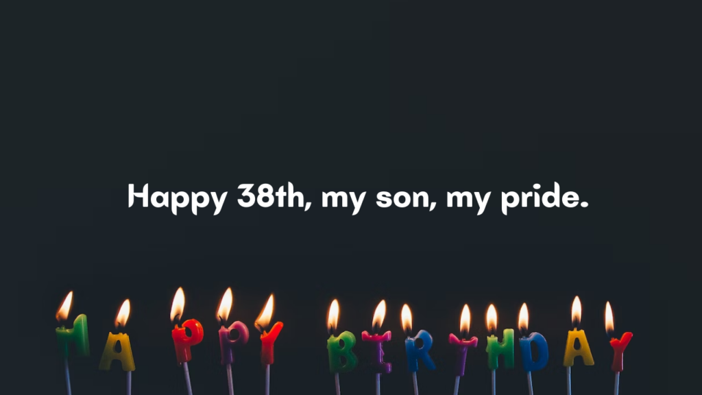 38 Years Old son Birthday Wishes from Dad: