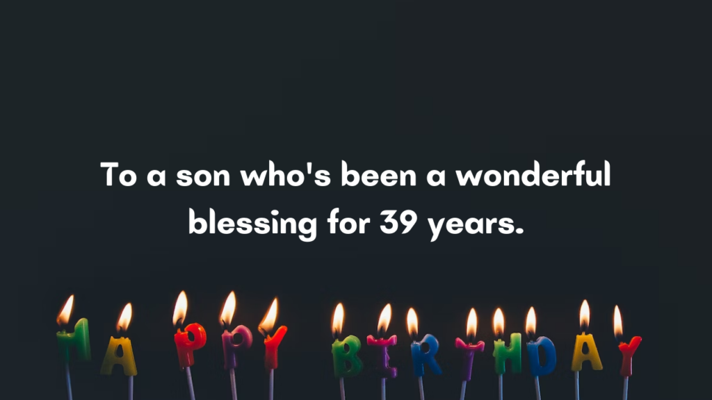 39 Years Old son Birthday Wishes from Dad: