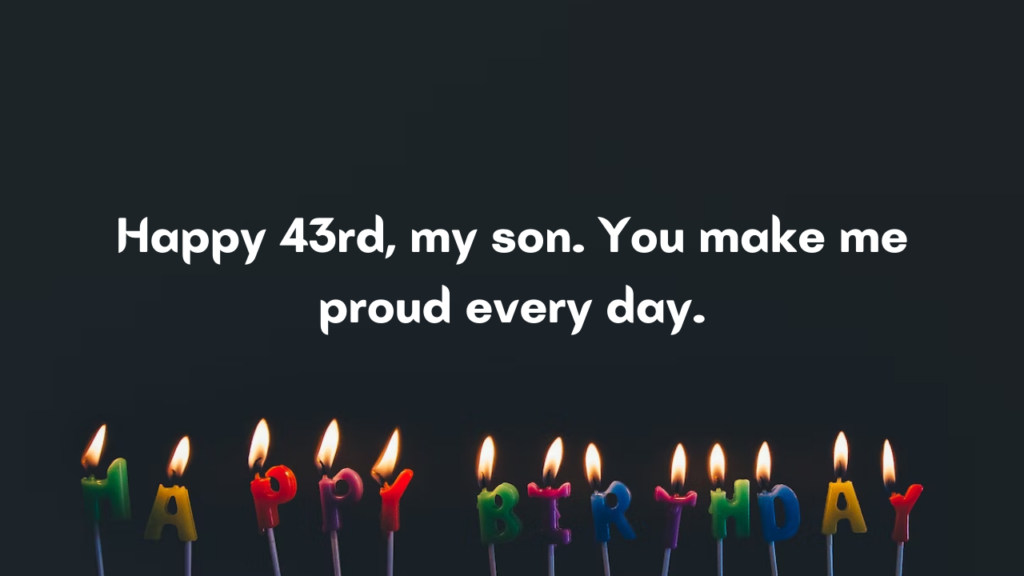 43 Years Old son Birthday Wishes from Dad: