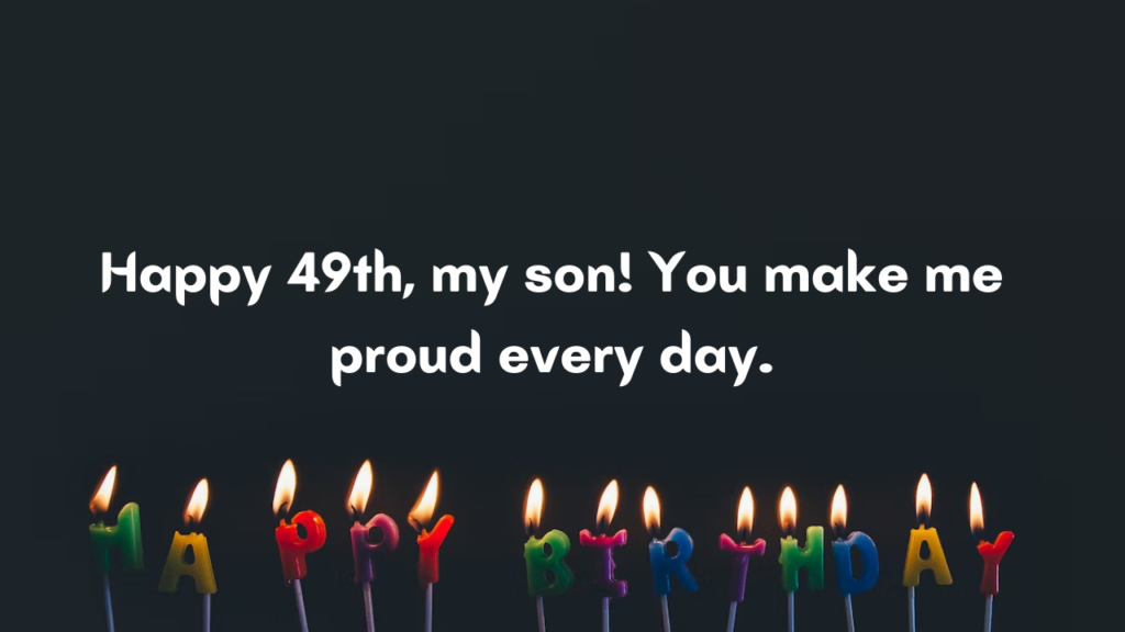 49 Years Old son Birthday Wishes from Dad