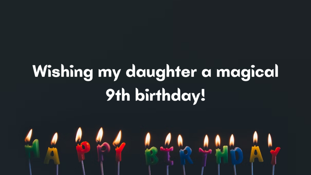 Wishes for Daughter Turning 9th: