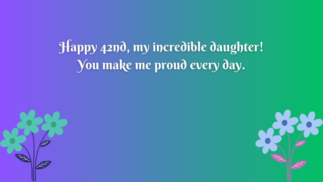  42 Years Old Daughter's Birthday Wishes from Mom: