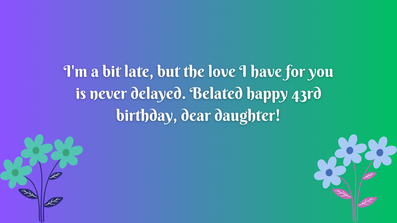 Birthday Messages for Wonderful 43-Year-Old Daughter: