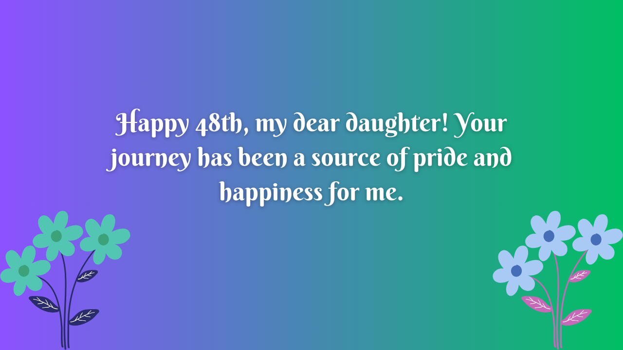  48 Years Old Daughter's Birthday Wishes from Dad: