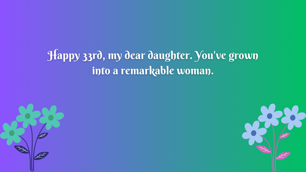 33 Years Old Daughter's Birthday Wishes from Dad: