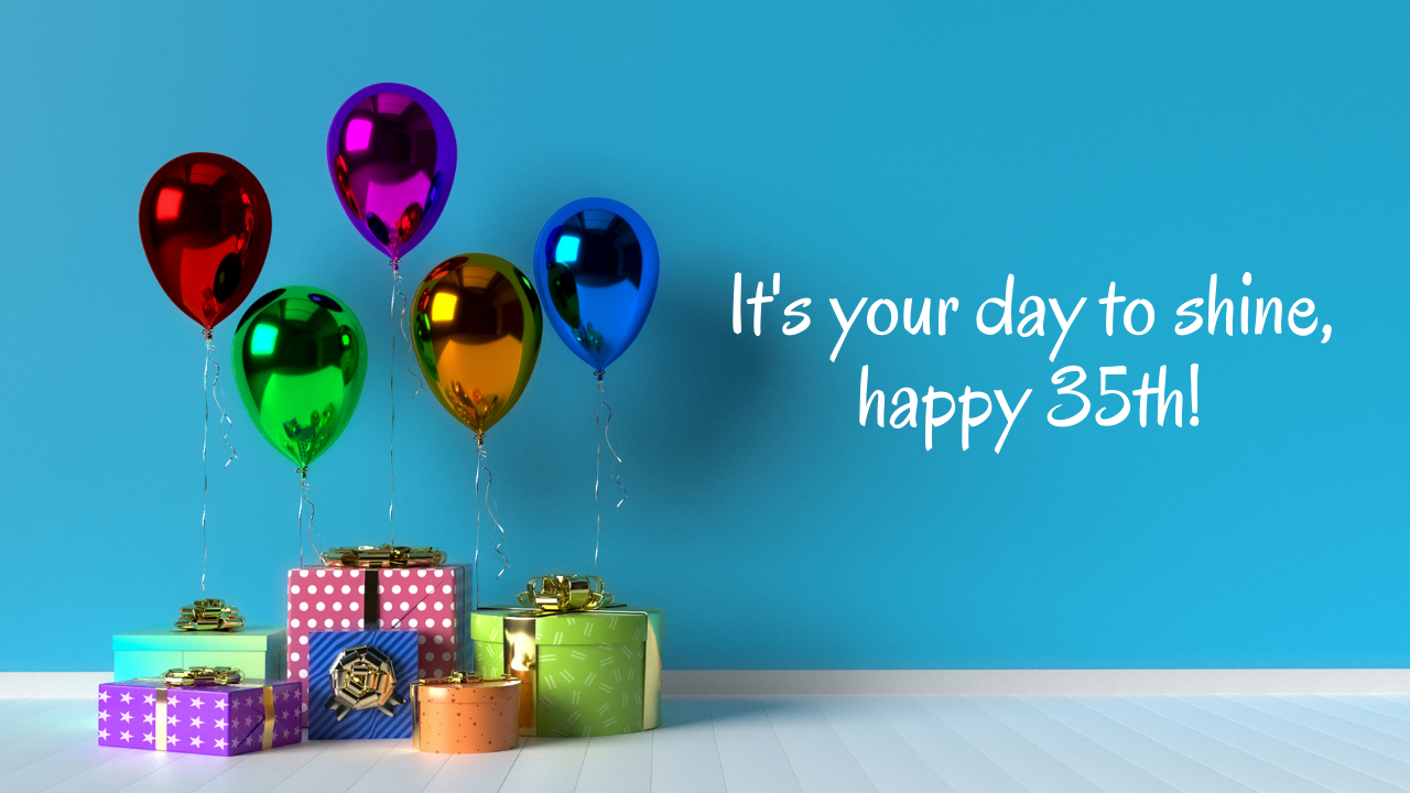 Happy and Upbeat Birthday Wishes for 35 Years: