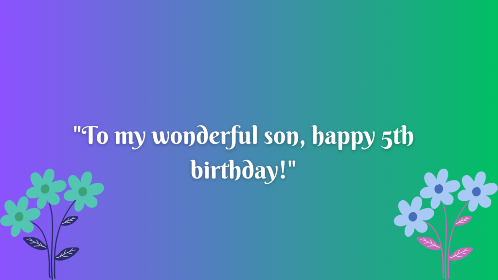 Birthday Messages for Wonderful 5 Years Old son: