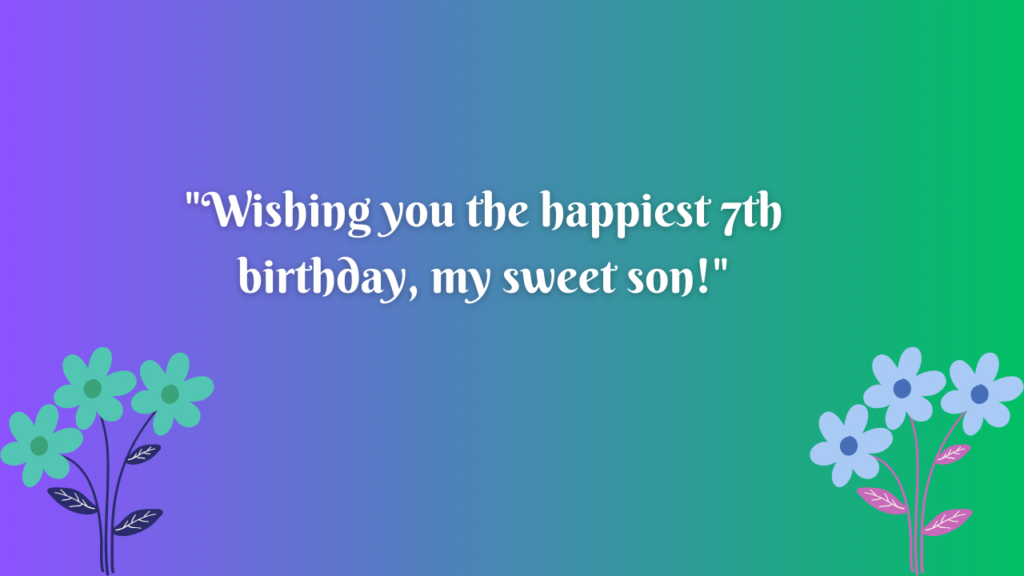 Birthday Messages for Wonderful 7 Years Old Son