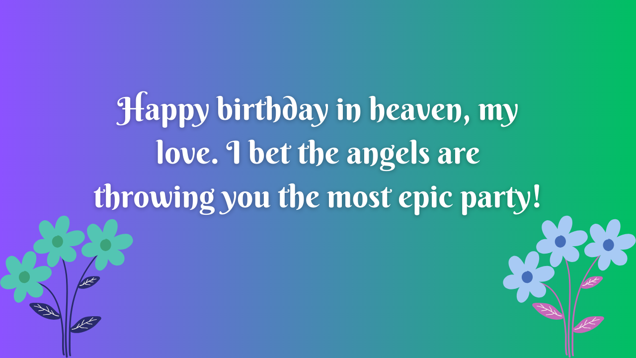 Funny Birthday Wishes for Girlfriend in Heaven: