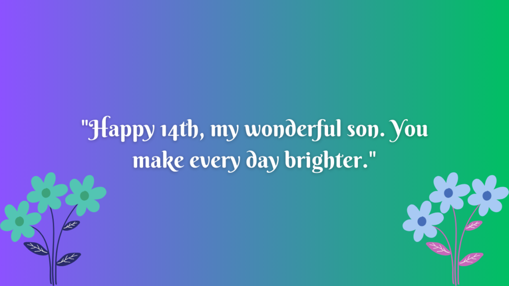 Birthday Messages for Wonderful 14 Years Old son: