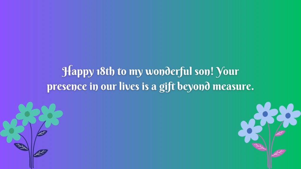 Birthday Messages for Wonderful 18 Years Old son: