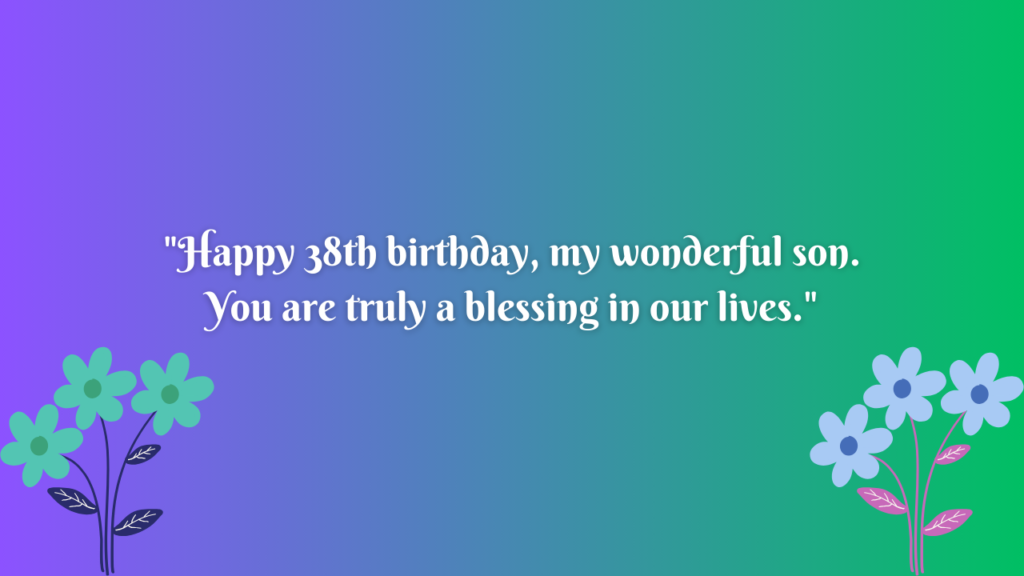 Birthday Messages for Wonderful 38 Years Old son: