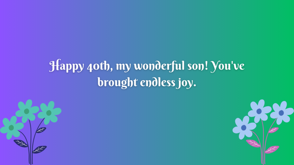 Birthday Messages for Wonderful 40 Years Old Son: