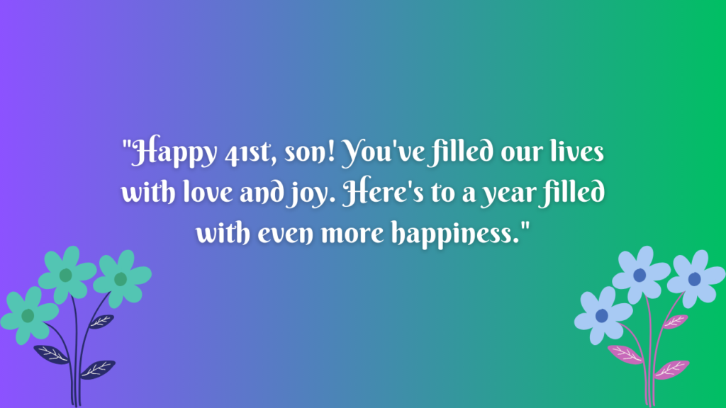 Birthday Messages for Wonderful 41 Years Old son: