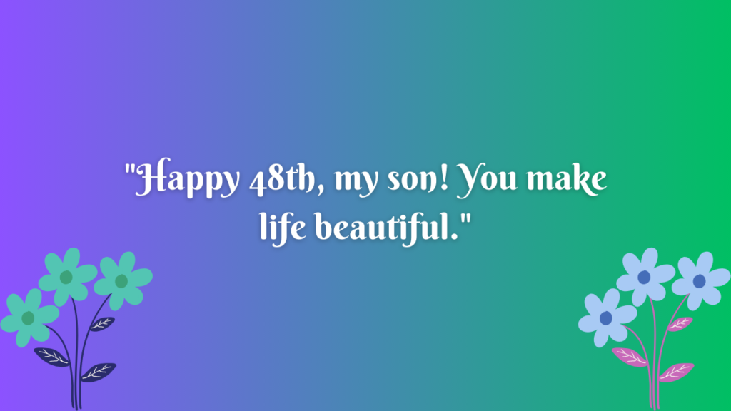 Birthday Messages for Wonderful 48 Years Old Son: