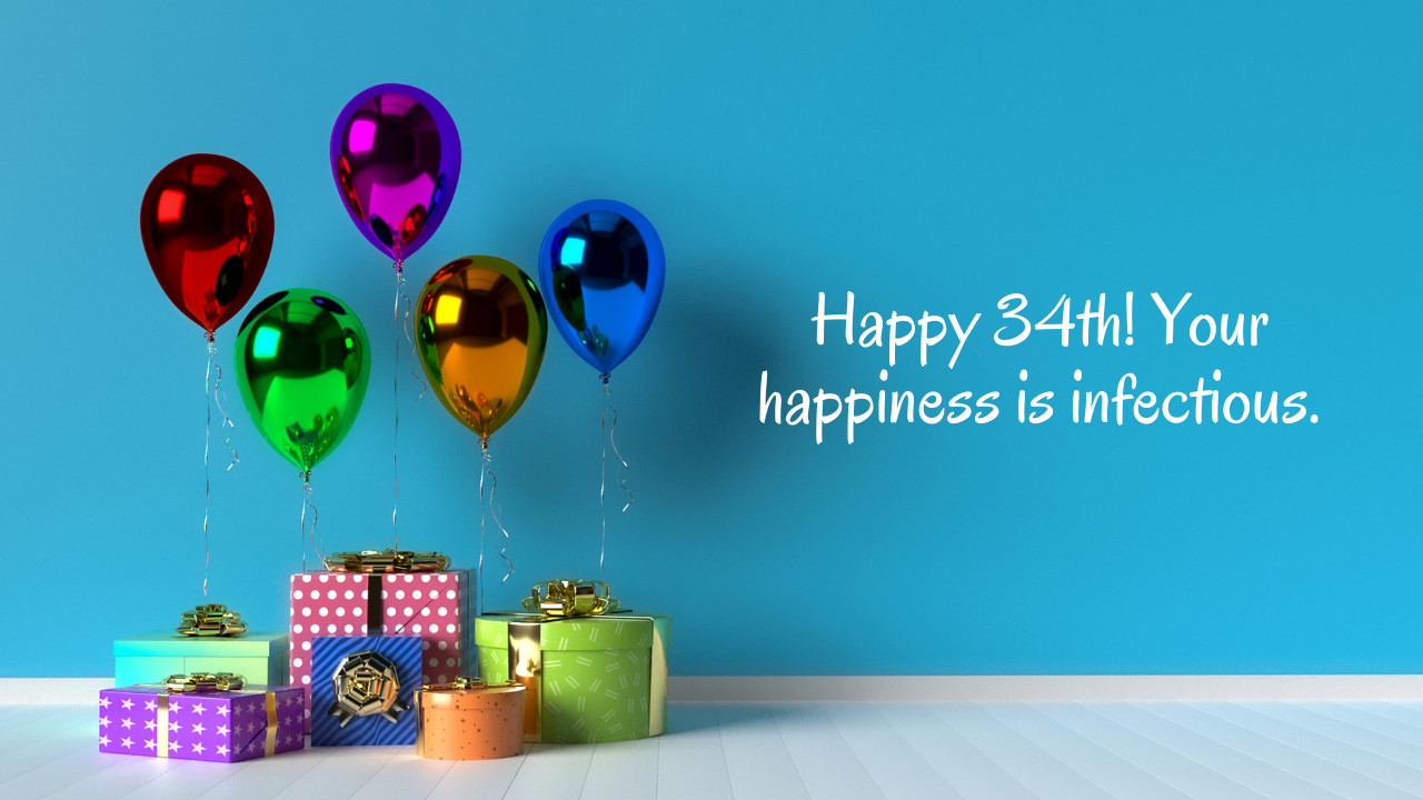 Happy and Upbeat Birthday Wishes for 34 Years: