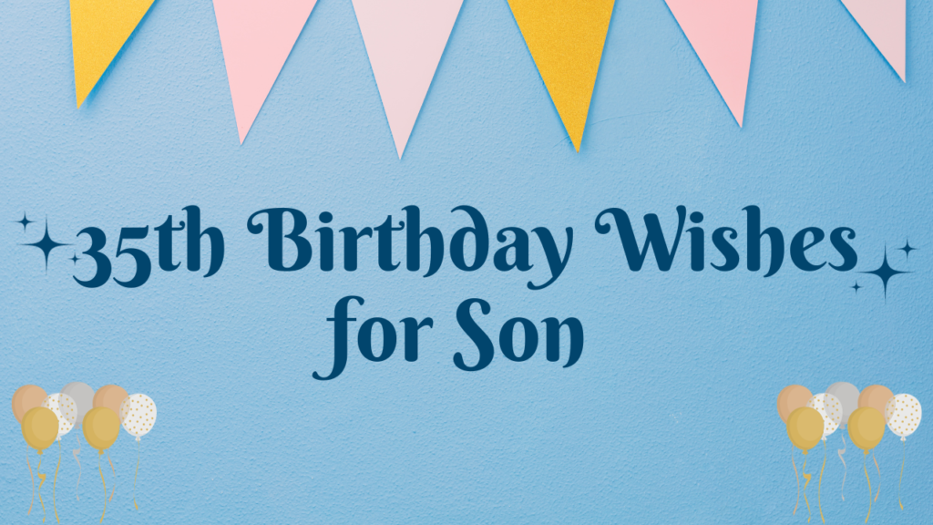 35th Birthday Wishes for Son