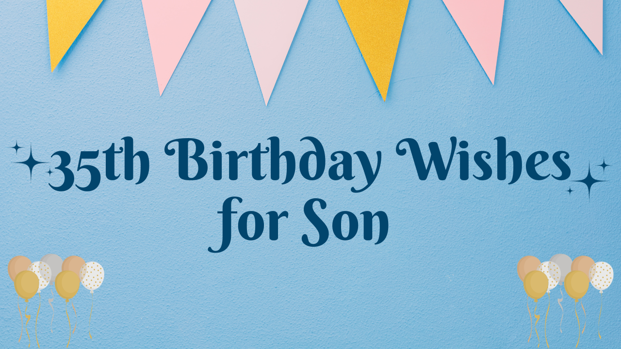 35th Birthday Wishes for Son
