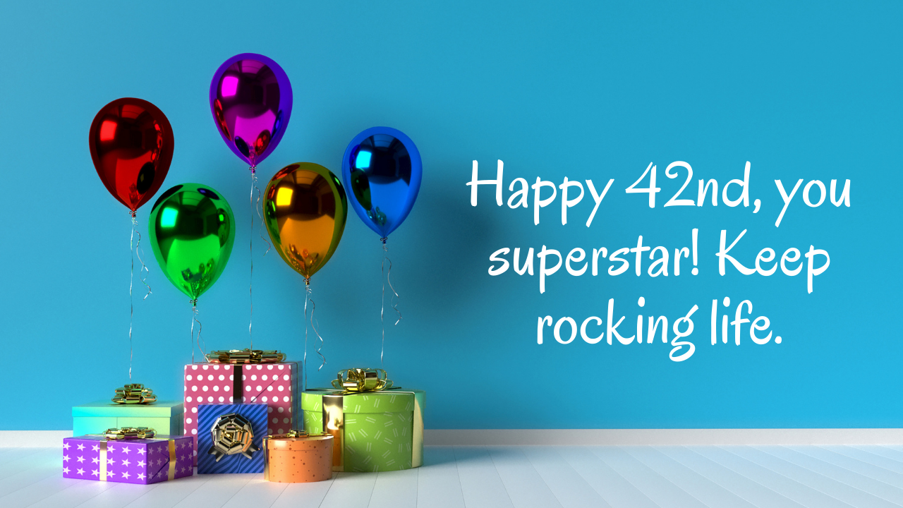 Happy and Upbeat Birthday Wishes for 42 Years: