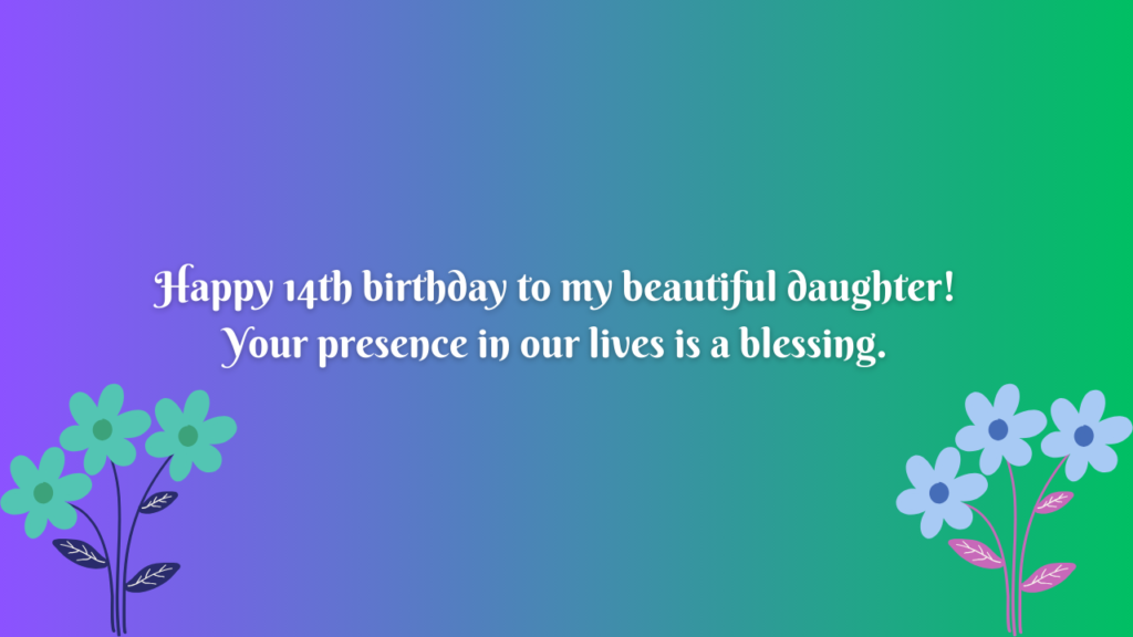 Birthday Messages for Wonderful 14 Years Old Daughter: