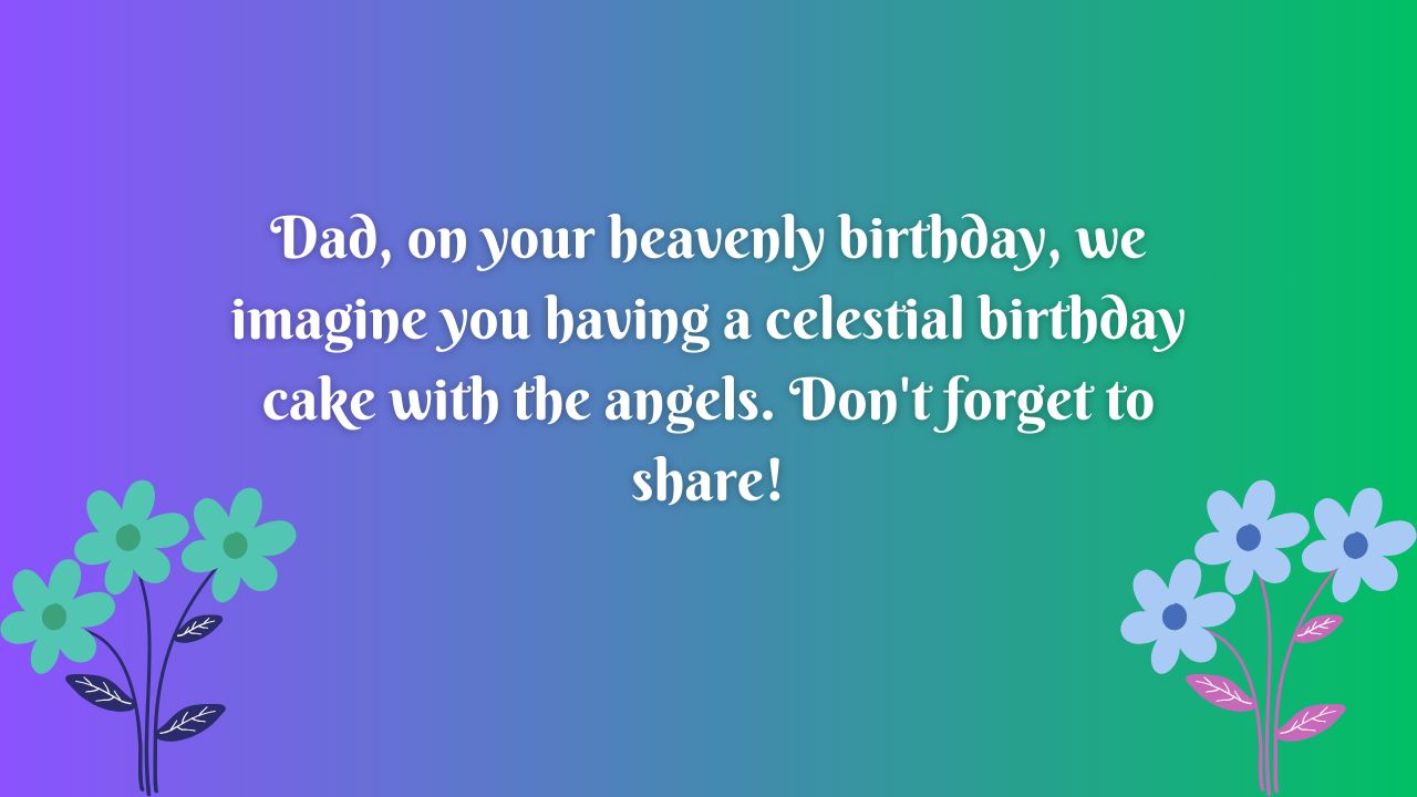 Funny Birthday Wishes for Father in Heaven: