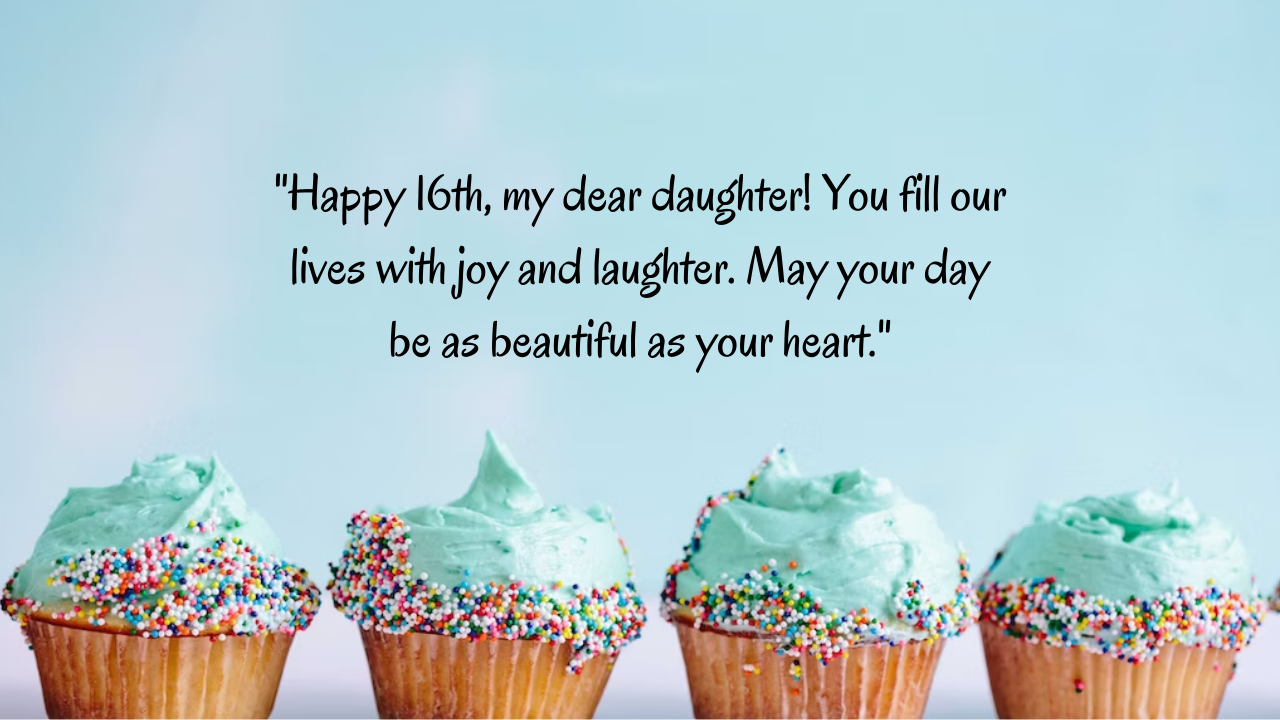 Birthday Messages for Wonderful 16 Years Old Daughter: