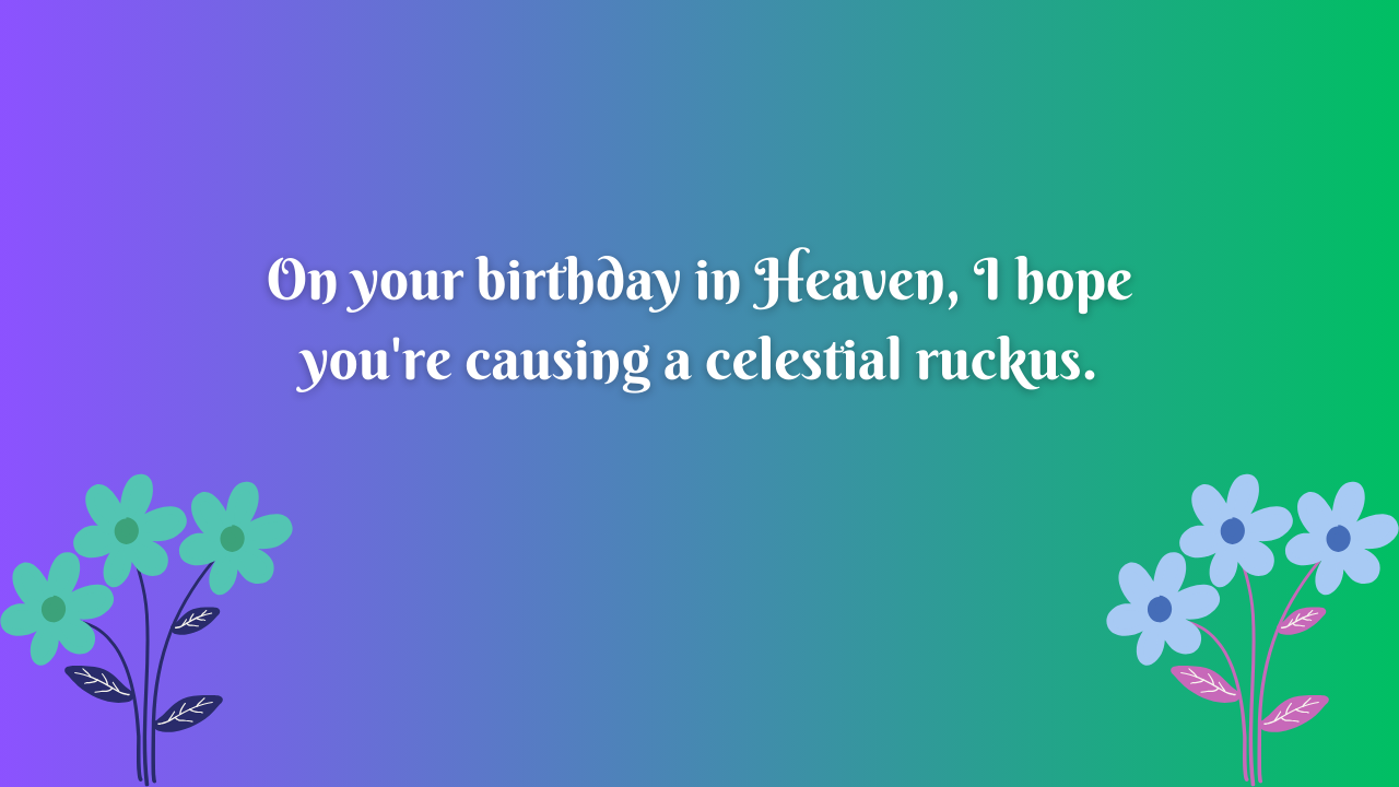 Funny Birthday Wishes for Brother in Heaven: