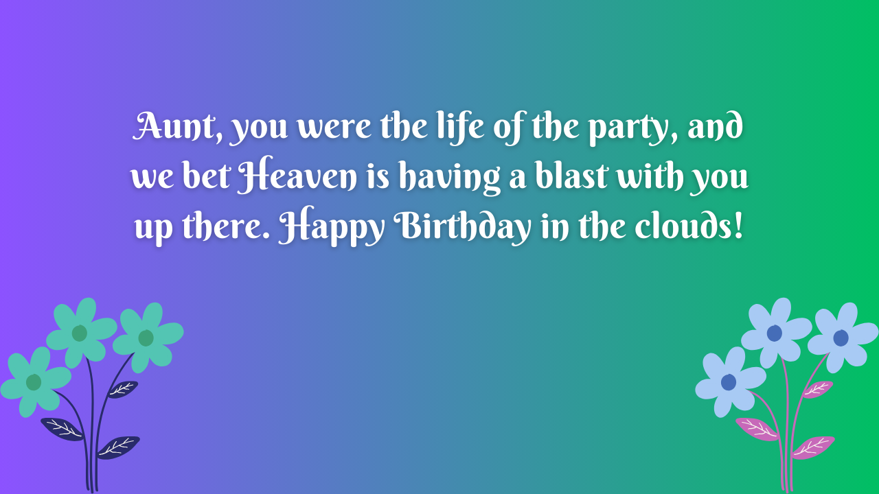 Funny Birthday Wishes for Aunt in Heaven: