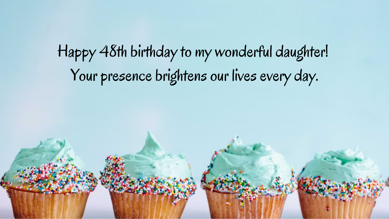 Birthday Messages for Wonderful 48-Year-Old Daughter: