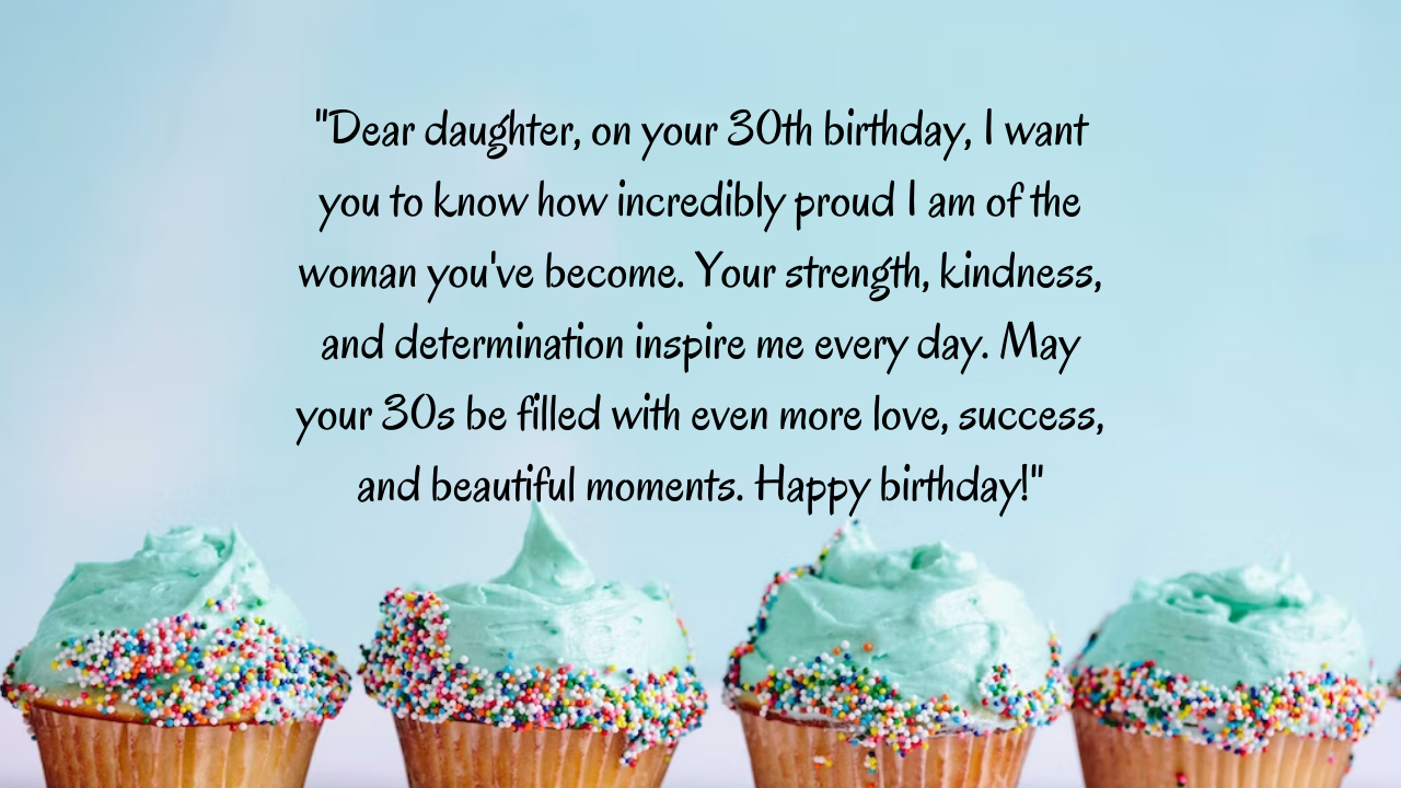 Birthday Messages for Wonderful 30 Years Old Daughter: