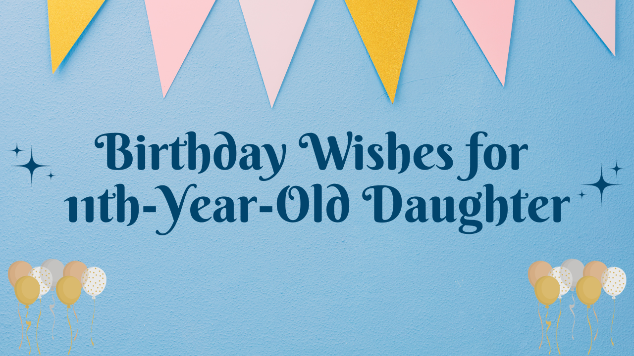 11th Birthday Wishes for Daughter