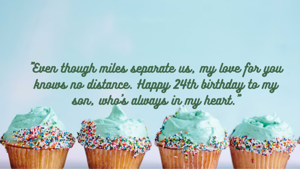 Birthday Wishes for a 24-Year-Old Son Far Away: