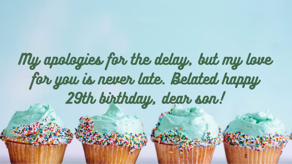 Belated Birthday Wishes for 29 Years Old son: