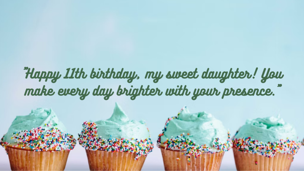 Birthday Messages for Wonderful 11 Years Old Daughter: