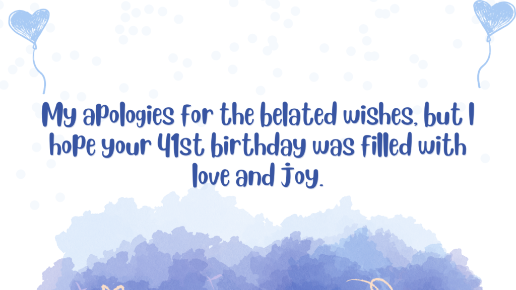 Belated Birthday Wishes for 41 Years Old Daughter: