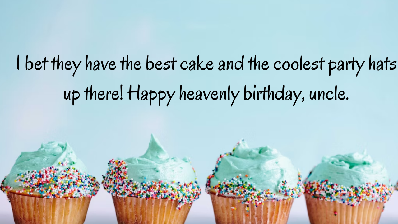 Funny Birthday Wishes for Uncle in Heaven: