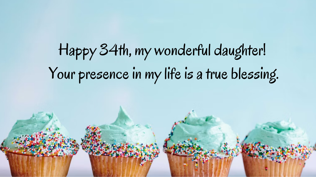 Birthday Messages for Wonderful 34-Year-Old Daughter: