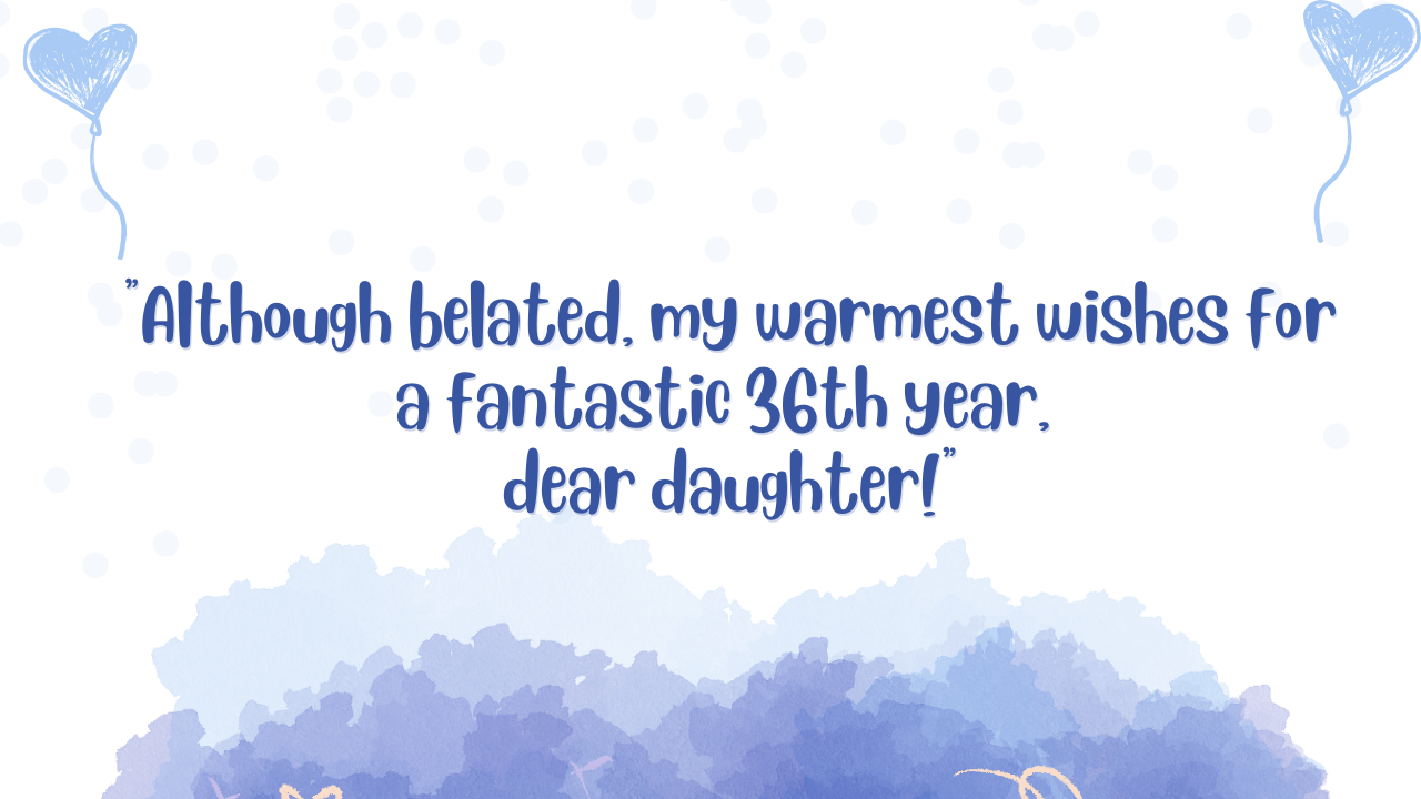 Birthday Messages for Wonderful 36-Year-Old Daughter: