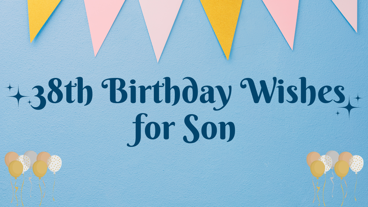 38th Birthday Wishes for Son