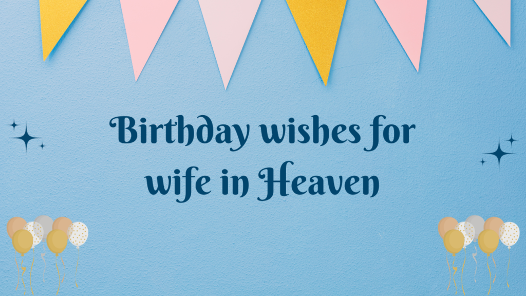 Birthday Wishes for Wife in Heaven: