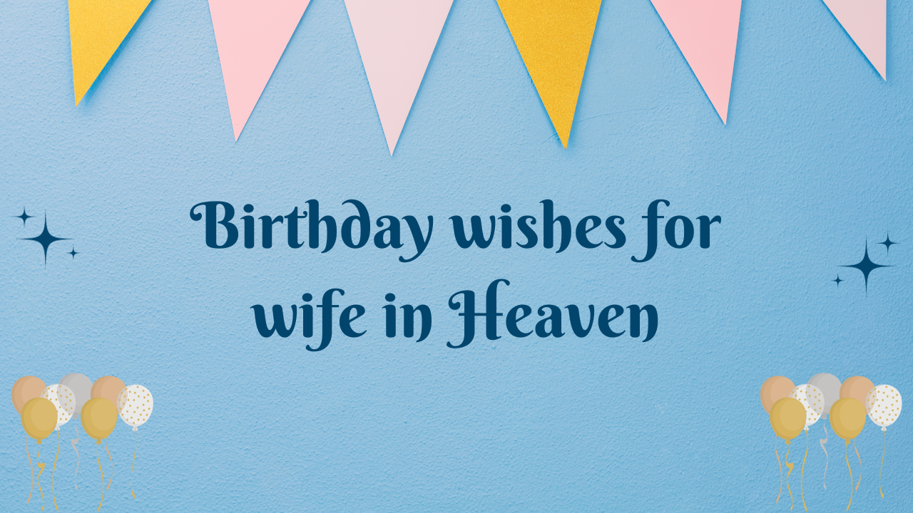 Birthday Wishes for Wife in Heaven: