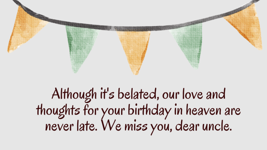 Belated Birthday Wishes For Paternal Uncle in Heaven: